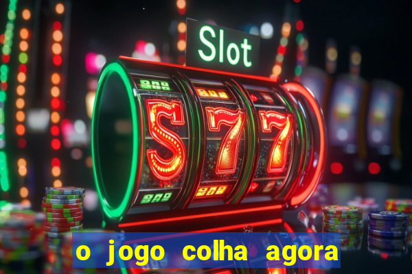 o jogo colha agora paga mesmo